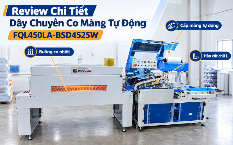 Review chi tiết dây chuyền co màng tự động FQL450LA-BSDA4525W
