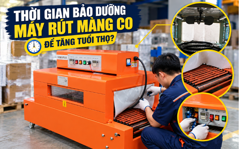 Thời gian bảo dưỡng máy rút màng co để tăng tuổi thọ?