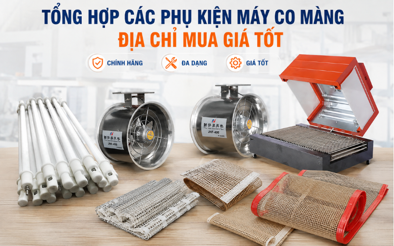 Tổng hợp các phụ kiện máy co màng - Địa chỉ mua giá tốt