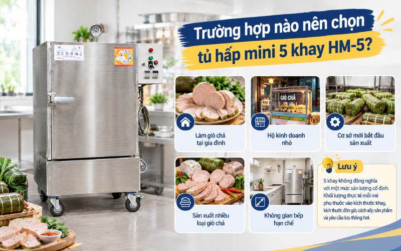 Trường hợp nào nên chọn tủ hấp mini 5 khay HM-5