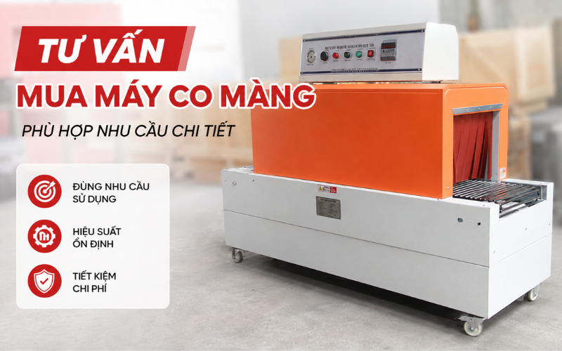 Tư vấn mua máy co màng phù hợp nhu cầu chi tiết