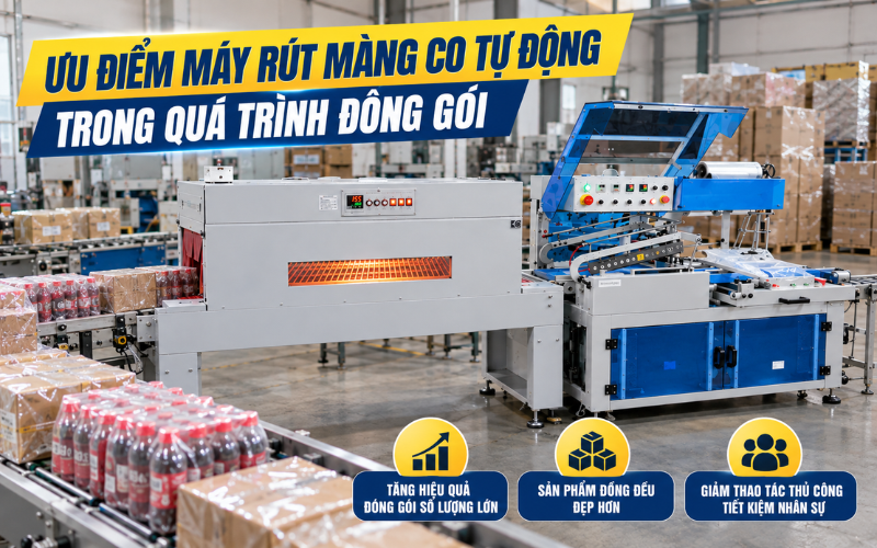 Ưu điểm máy rút màng co tự động trong quá trình đóng gói