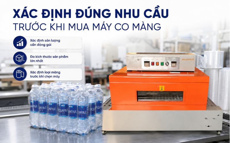 Xác định đúng nhu cầu trước khi mua máy co màng