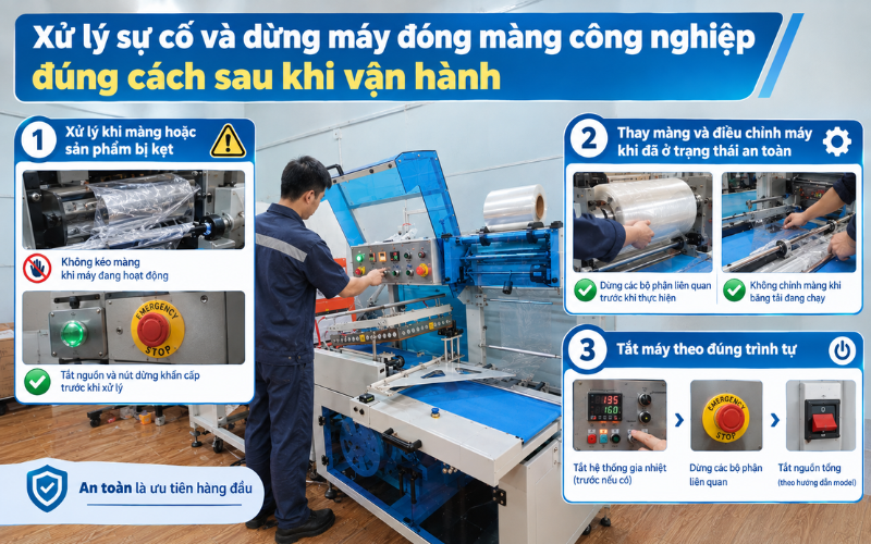Xử lý sự cố và dừng máy đóng màng công nghiệp đúng cách sau khi vận hành