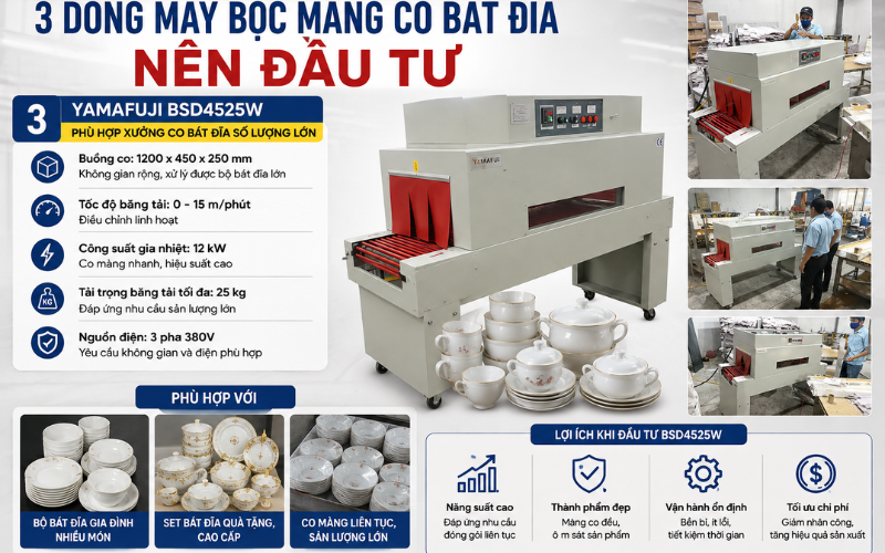 Yamafuji BSD4525W phù hợp xưởng co bát đĩa số lượng lớn