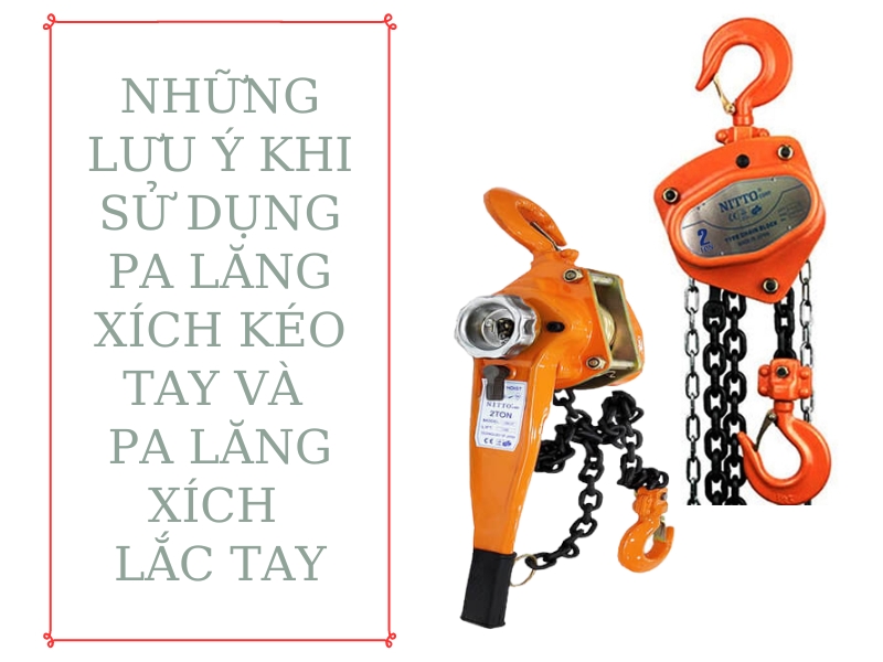 Những lưu ý khi sử dụng pa lăng xích kéo tay và pa lăng xích lắc tay