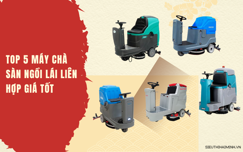 Top 5 máy chà sàn ngồi lái liên hợp giá tốt - Bán chạy 2025