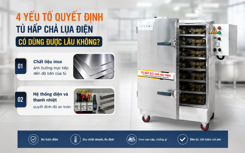 4 Yếu tố quyết định tủ hấp chả lụa điện có dùng được lâu không