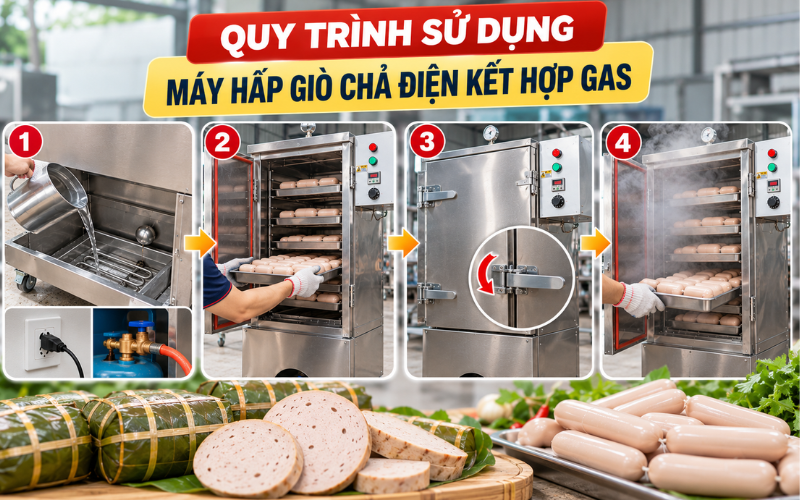 Quy trình sử dụng máy hấp giò chả điện kết hợp gas