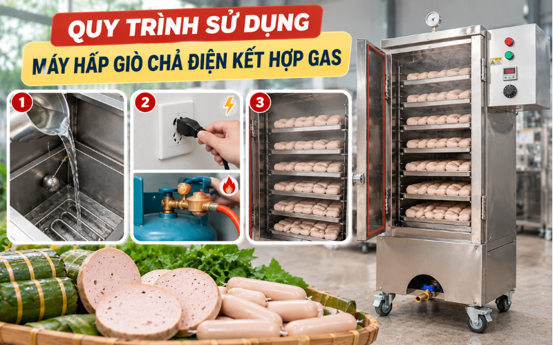 Quy trình sử dụng máy hấp giò chả điện kết hợp gas