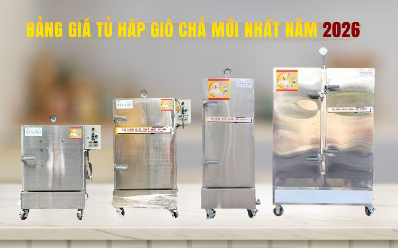 Cập Nhật Bảng Giá Tủ Hấp Giò Chả Mới Nhất ( 2026)