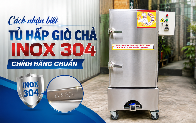 Cách nhận biết tủ hấp giò chả inox 304 chính hãng chuẩn