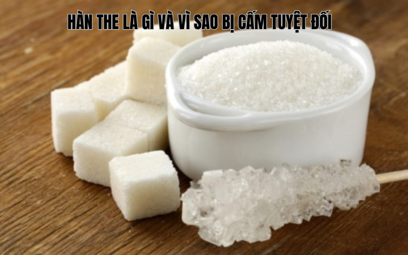  Hàn the là gì và vì sao bị cấm tuyệt đối trong chế biến giò chả?