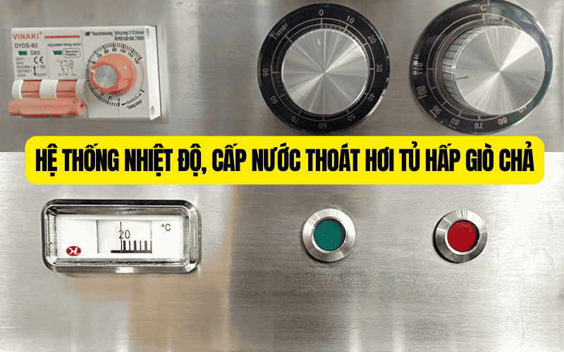 Hệ thống nhiệt độ, cấp nước thoát hơi tủ hấp giò chả
