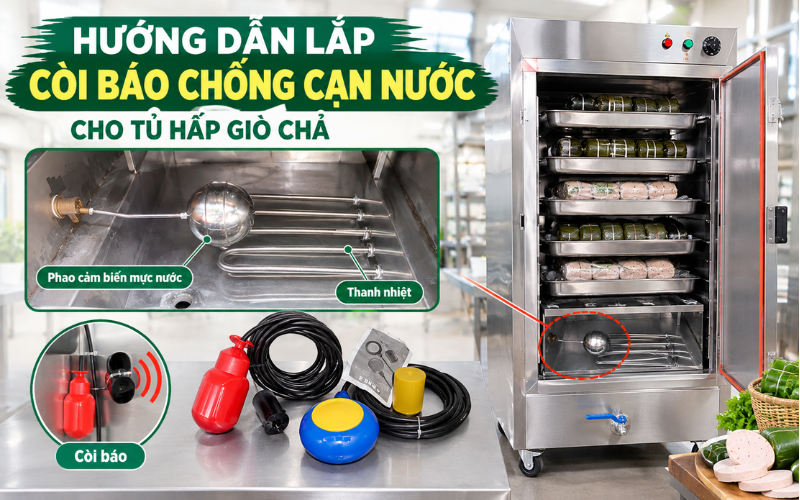 Hướng dẫn lắp còi báo chống cạn nước cho tủ hấp giò chả