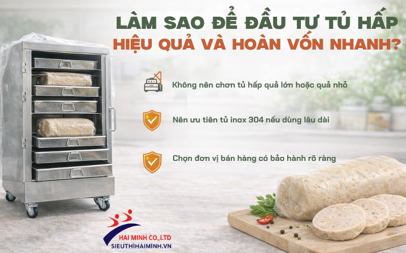Làm sao để đầu tư tủ hấp hiệu quả và hoàn vốn nhanh