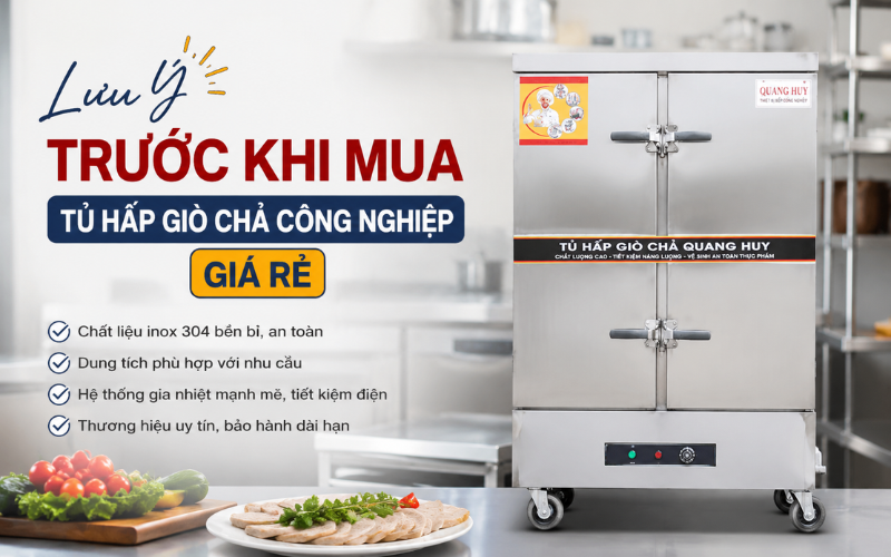 Điều Nên Biết Trước Khi Mua Tủ Hấp Giò Chả Công Nghiệp Giá Rẻ