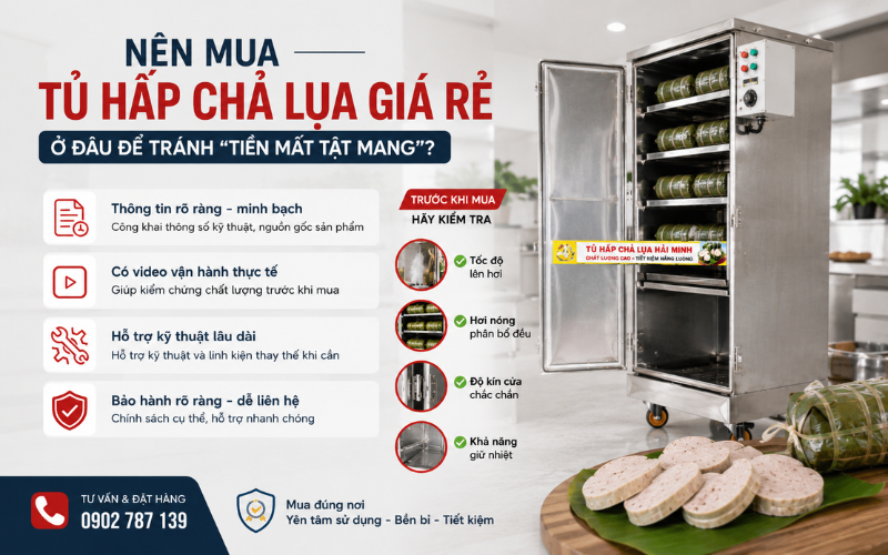 Nên mua tủ hấp chả lụa giá rẻ ở đâu để tránh “tiền mất tật mang”