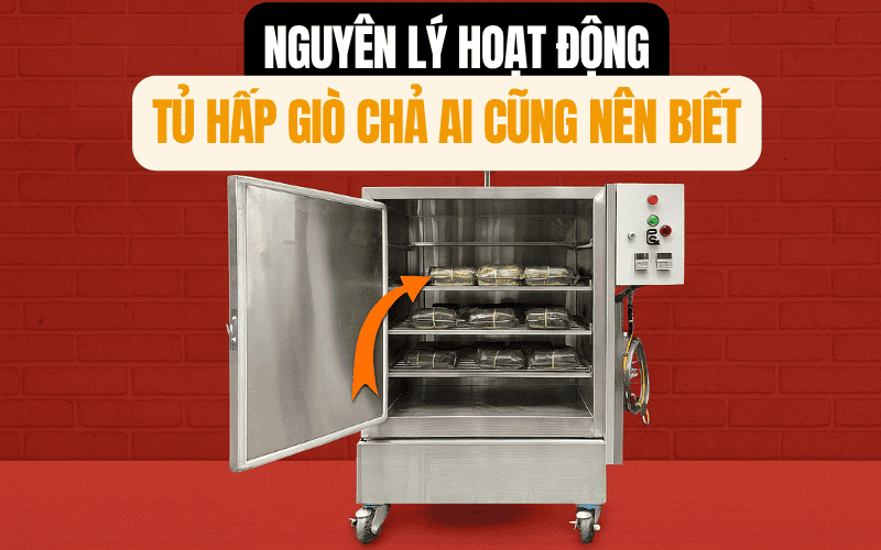Nguyên lý hoạt động cung của tủ hấp giò chả