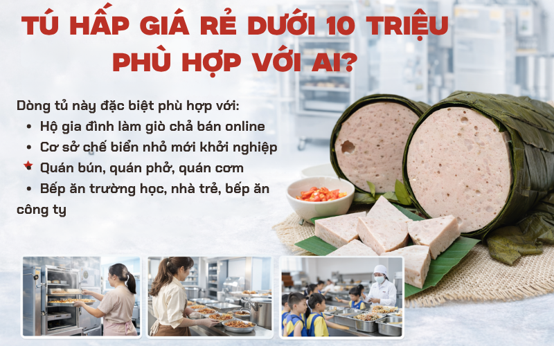 Tủ hấp giò chả dưới 10 triệu có phù hợp với nhu cầu sử dụng không
