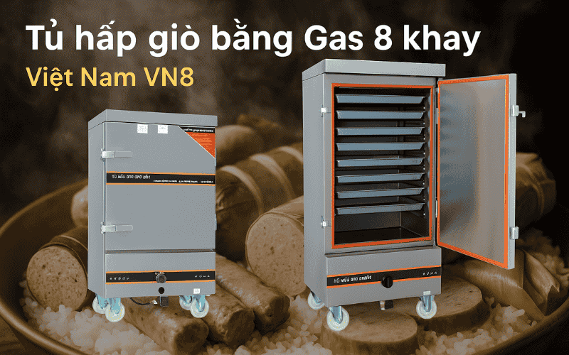 Tủ hấp giò bằng Gas 8 khay Việt Nam VN8 
