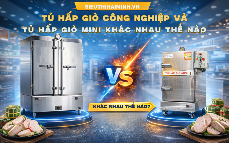 Tủ Hấp Giò Công Nghiệp Và Tủ Hấp Giò Mini Khác Nhau Thế Nào