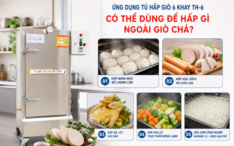 Ứng dụng tủ hấp giò 6 khay TH-6 có thể dùng để hấp gì ngoài giò chả