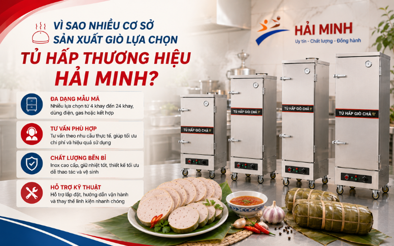 Vì sao nhiều cơ sở sản xuất giò lựa chọn tủ hấp thương hiệu Hải Minh