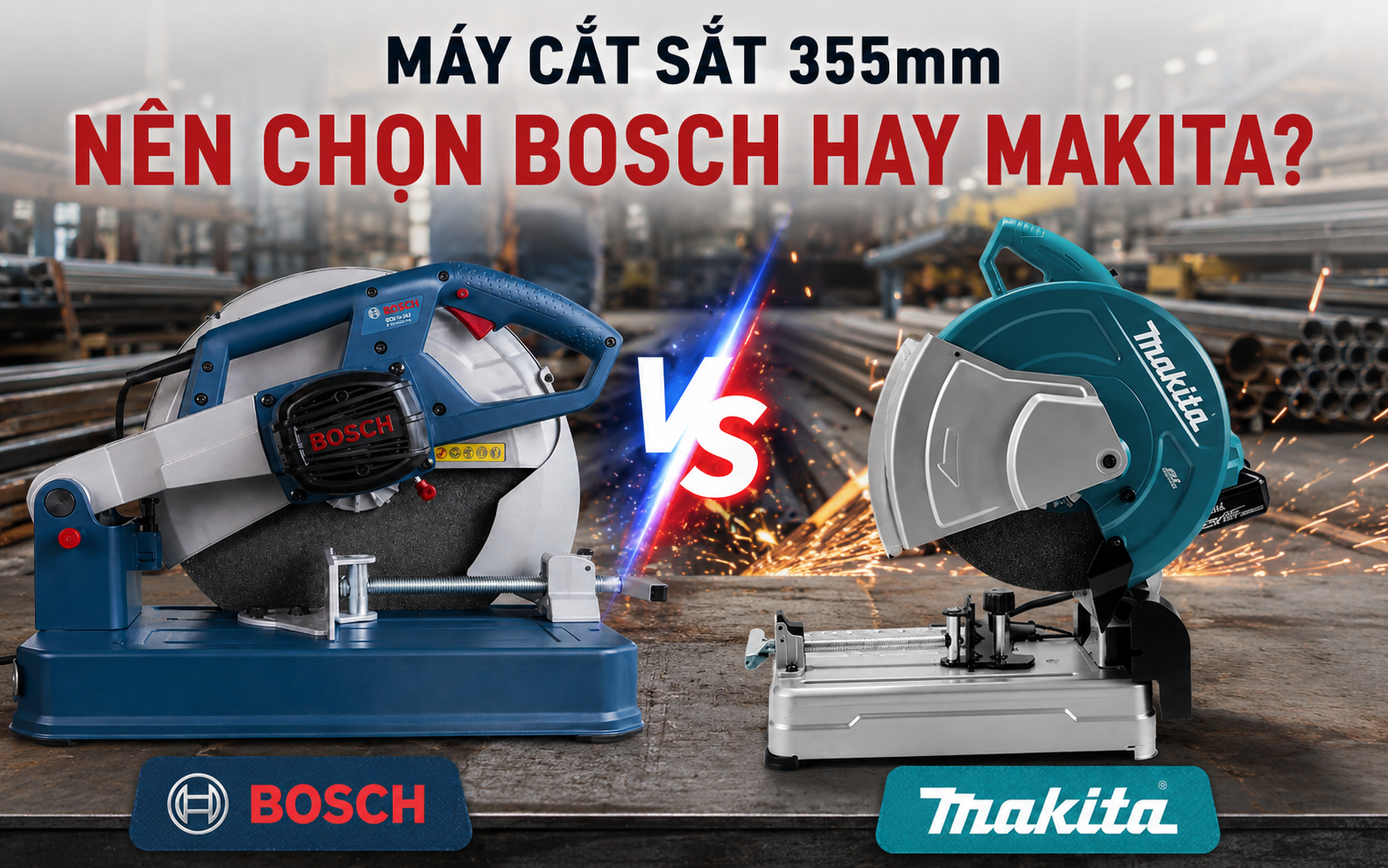Máy Cắt Sắt 355mm Nên Chọn Bosch Hay Makita?