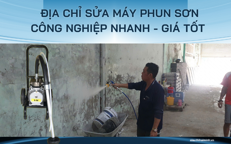 Địa chỉ sửa máy phun sơn công nghiệp Nhanh - Giá tốt 