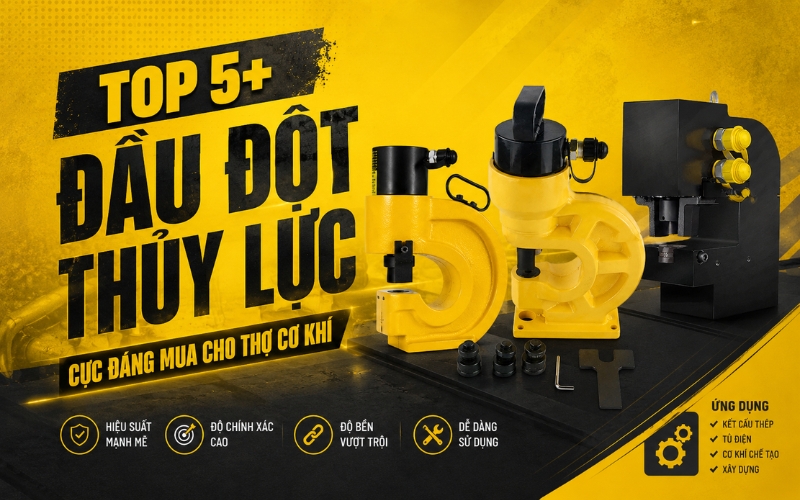 Top 5+ đầu đột lỗ thủy lực đáng mua