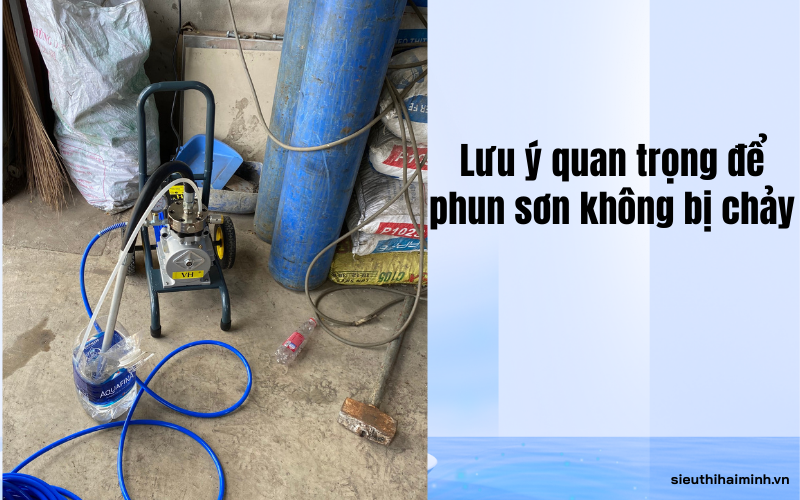 Lưu ý quan trọng để phun sơn không bị chảy