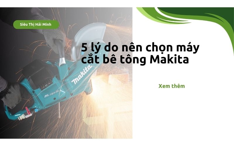 5 lý do nên chọn máy cắt bê tông Makita