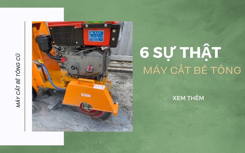6 sự thật về máy cắt bê tông cũ bạn cần phải biết