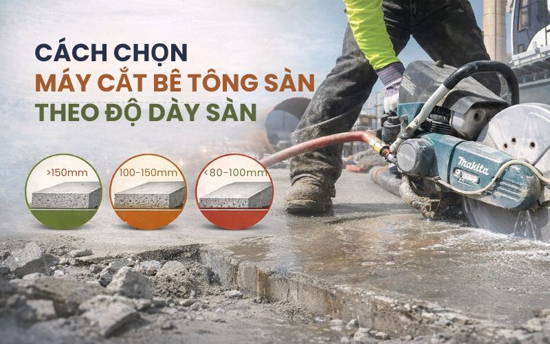 Cách chọn máy cắt bê tông sàn theo độ dày sàn