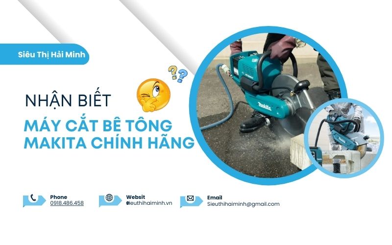 Cách nhận biết máy cắt bê tông Makita chính hãng