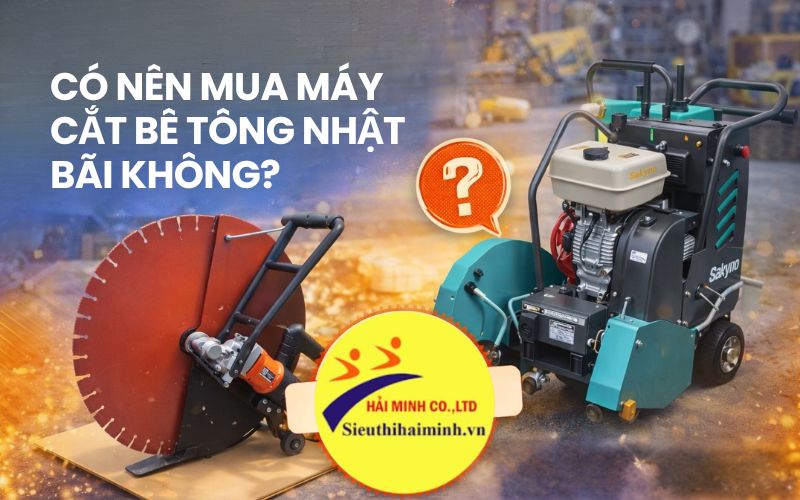 Có nên mua máy cắt bê tông Nhật bãi không? 
