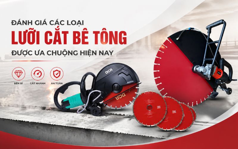 Đánh giá các loại lưỡi cắt bê tông được ưa chuộng hiện nay