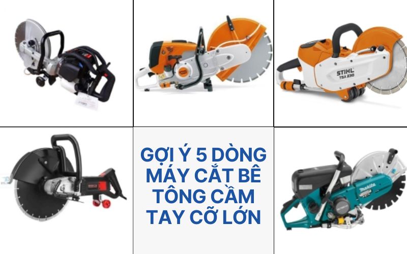 Gợi ý 5 dòng máy cắt bê tông cầm tay cỡ lớn