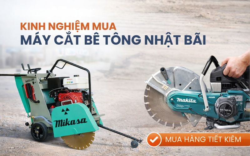 Kinh nghiệm mua máy cắt bê tông nhật bãi
