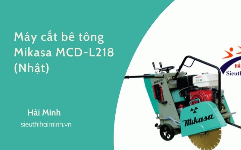 Máy cắt bê tông Mikasa MCD-L218 (Nhật)