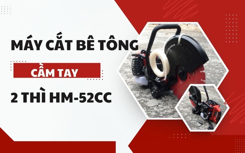 Máy cắt bê tông cầm tay 2 thì HM-52cc