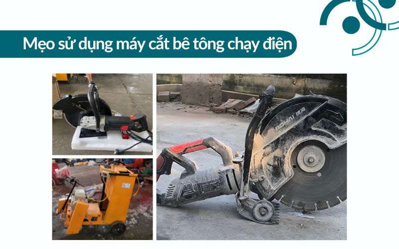 Mẹo sử dụng máy cắt bê tông chạy điện hiệu quả