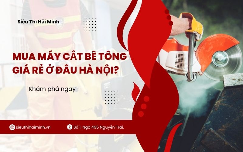 Mua máy cắt bê tông giá rẻ ở đâu Hà Nội