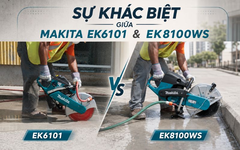 Sự khác biệt giữa máy cắt bê tông Makita EK6101 và EK8100WS