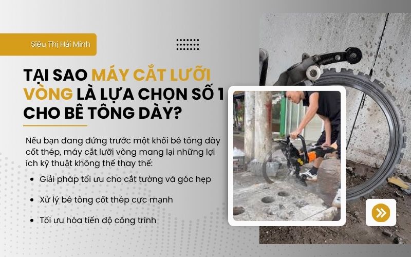 Tại sao máy cắt lưỡi vòng là lựa chọn số 1 cho bê tông dày?