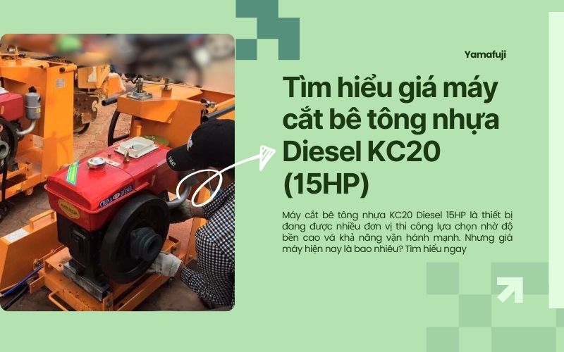 Tìm hiểu giá máy cắt bê tông nhựa Diesel KC20 (15HP)