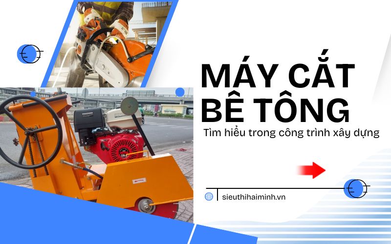Tìm hiểu về máy cắt bê tông trong công trình xây dưng