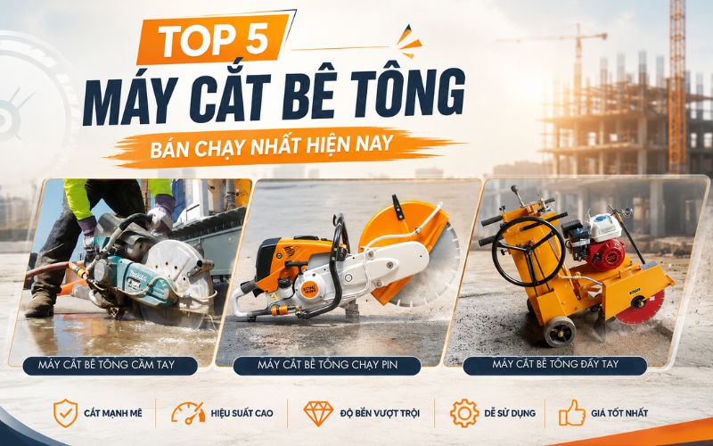 Top 5 máy cắt bê tông bán chạy nhất hiện nay