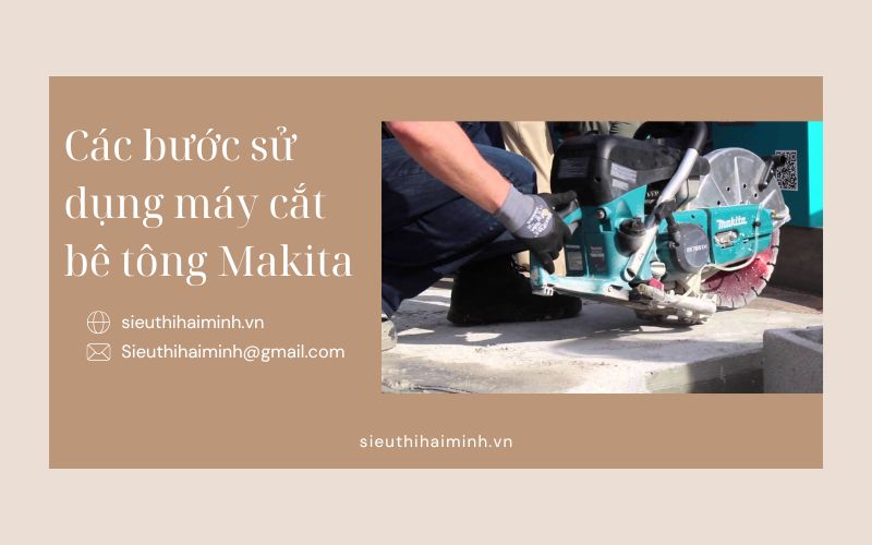 Các bước hướng dẫn sử dụng máy cắt bê tông Makita